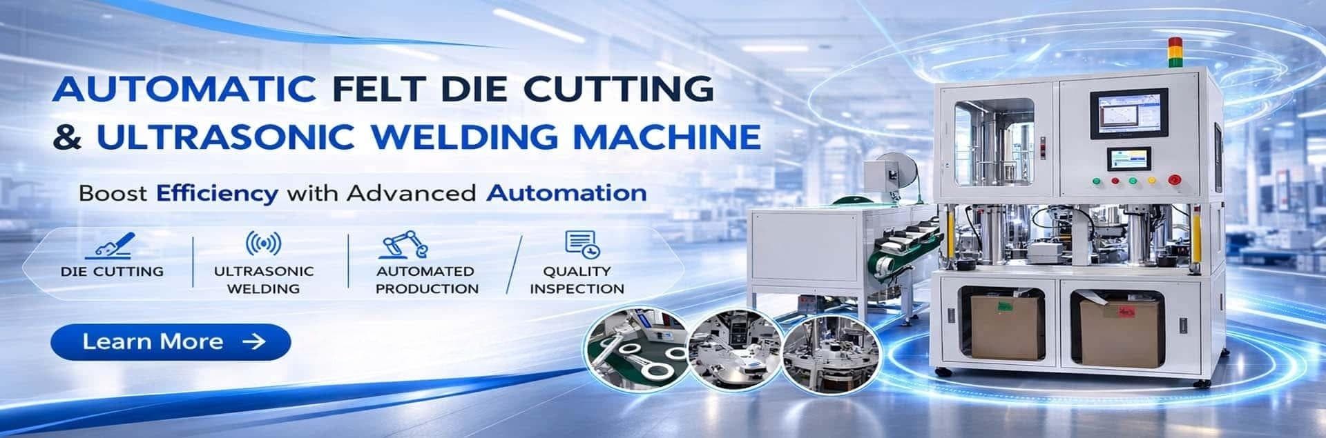 Automatic Felt Die Cutting & Ultrasonic Welding Machine: Boost Efficiency with Advanced Automation