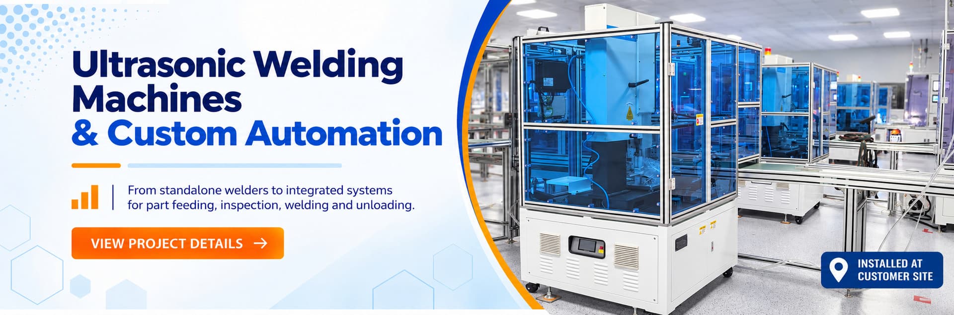 Ultrasonic Welding Machines & Custom Automation